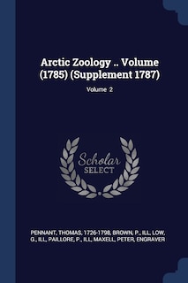 Arctic Zoology .. Volume (1785) (Supplement 1787); Volume 2