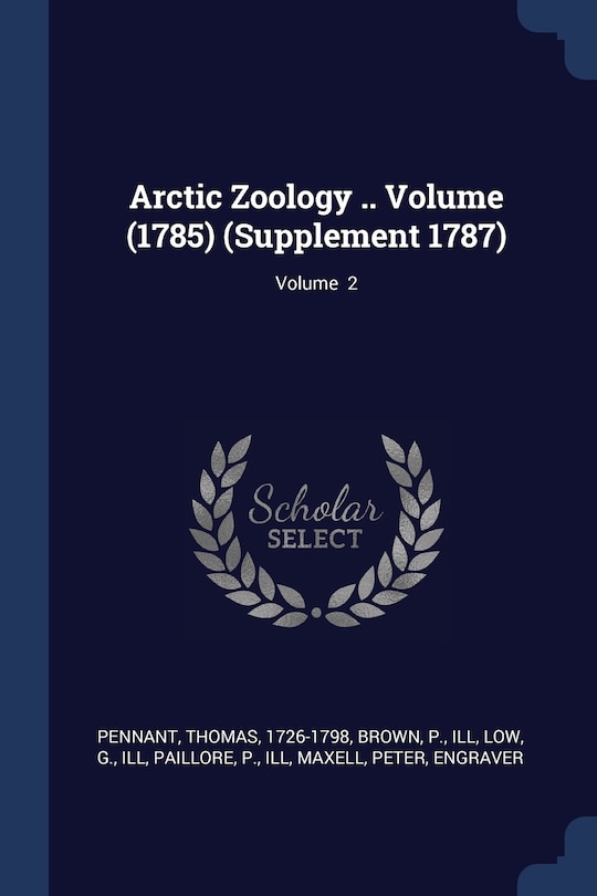 Arctic Zoology .. Volume (1785) (Supplement 1787); Volume 2