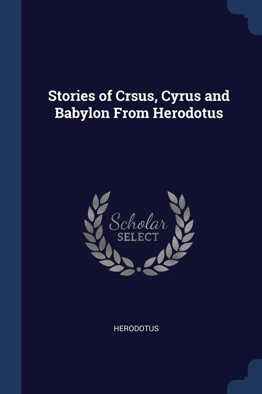 Front cover_Stories of Crsus, Cyrus and Babylon From Herodotus
