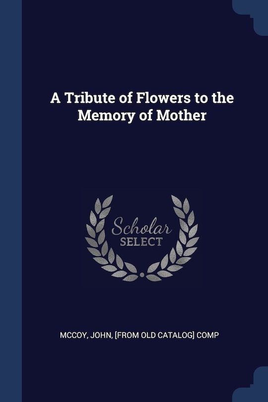 A Tribute of Flowers to the Memory of Mother