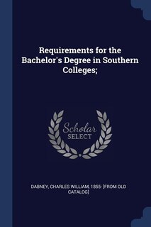 Front cover_Requirements for the Bachelor's Degree in Southern Colleges;