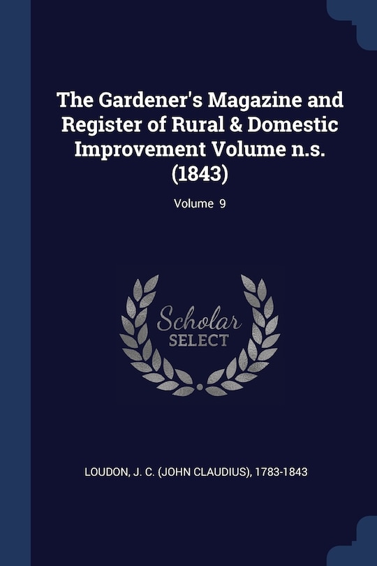 Front cover_The Gardener's Magazine and Register of Rural & Domestic Improvement Volume n.s. (1843); Volume 9