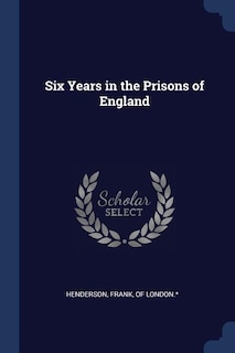 Front cover_Six Years in the Prisons of England