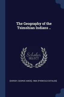 Front cover_The Geography of the Tsimshian Indians ..