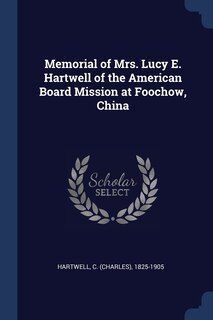 Couverture_Memorial of Mrs. Lucy E. Hartwell of the American Board Mission at Foochow, China
