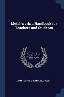 Front cover_Metal-work; a Handbook for Teachers and Students