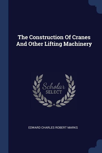 Couverture_The Construction Of Cranes And Other Lifting Machinery