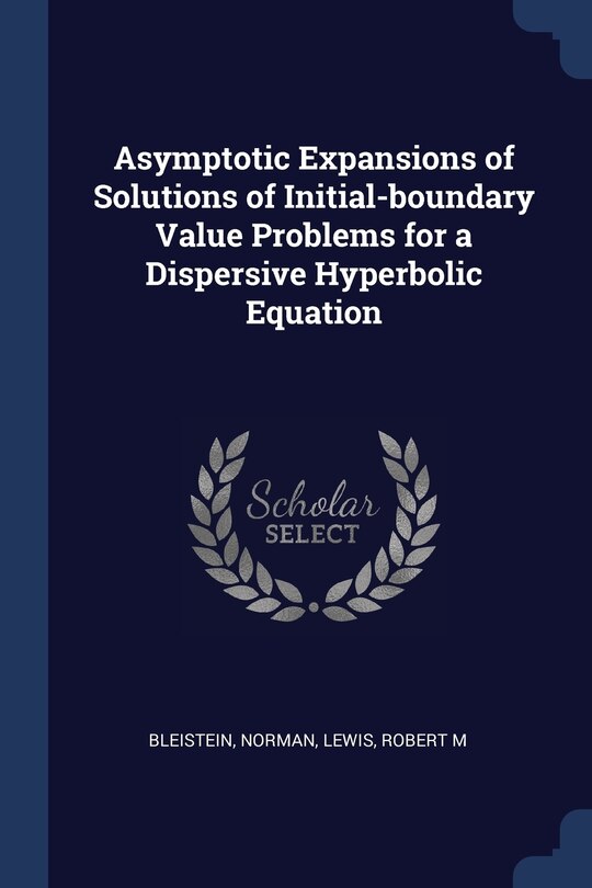 Couverture_Asymptotic Expansions of Solutions of Initial-boundary Value Problems for a Dispersive Hyperbolic Equation
