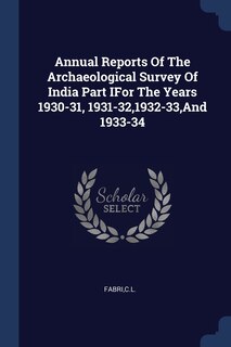 Couverture_Annual Reports Of The Archaeological Survey Of India Part IFor The Years 1930-31, 1931-32,1932-33, And 1933-34