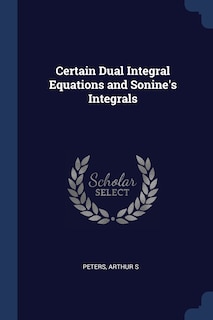 Front cover_Certain Dual Integral Equations and Sonine's Integrals