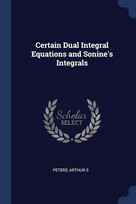 Front cover_Certain Dual Integral Equations and Sonine's Integrals