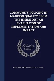 Couverture_COMMUNITY POLICING IN MADISON QUALITY FROM THE INSIDE OUT AN EVALUATION OF IMPLEMENTATION AND IMPACT