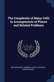 Front cover_The Complexity of Many Cells in Arrangements of Planes and Related Problems