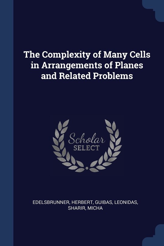 Front cover_The Complexity of Many Cells in Arrangements of Planes and Related Problems