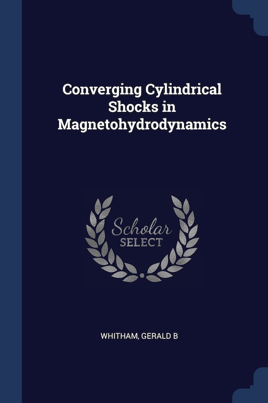 Front cover_Converging Cylindrical Shocks in Magnetohydrodynamics