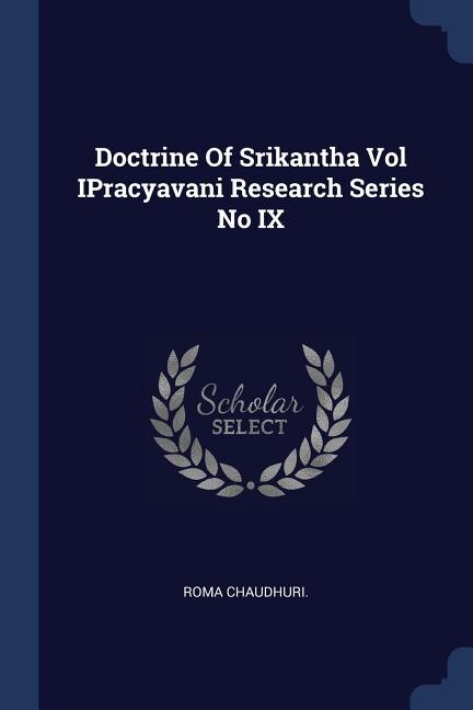 Doctrine Of Srikantha Vol IPracyavani Research Series No IX