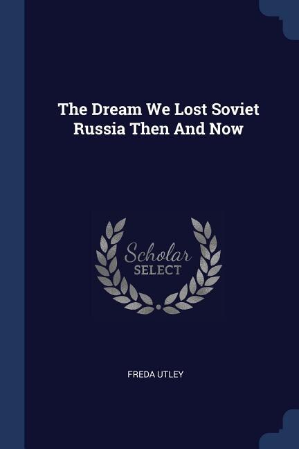 Couverture_The Dream We Lost Soviet Russia Then And Now