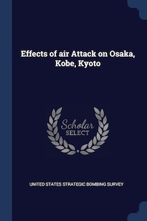 Front cover_Effects of air Attack on Osaka, Kobe, Kyoto