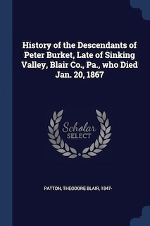 Front cover_History of the Descendants of Peter Burket, Late of Sinking Valley, Blair Co., Pa., who Died Jan. 20, 1867