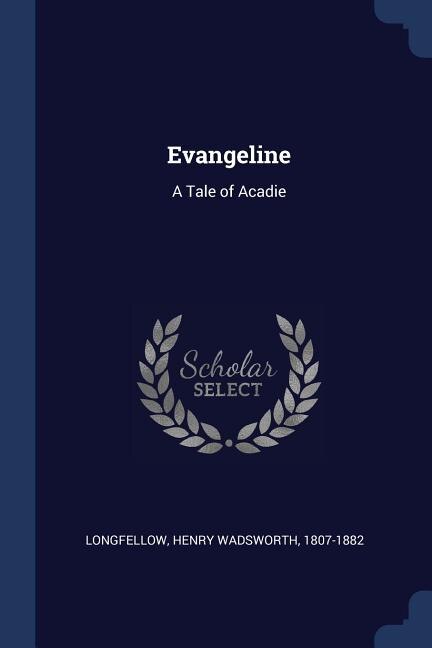 Evangeline: A Tale of Acadie