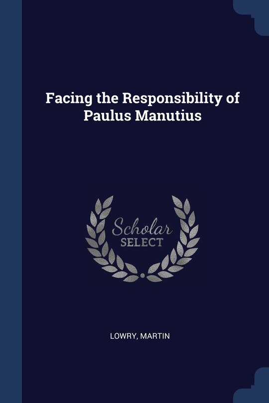 Front cover_Facing the Responsibility of Paulus Manutius