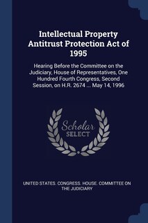 Front cover_Intellectual Property Antitrust Protection Act of 1995