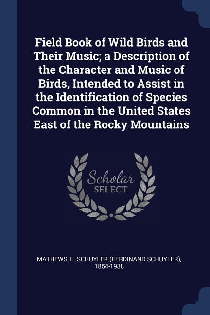 Couverture_Field Book of Wild Birds and Their Music; a Description of the Character and Music of Birds, Intended to Assist in the Identification of Species Common in the United States East of the Rocky Mountains