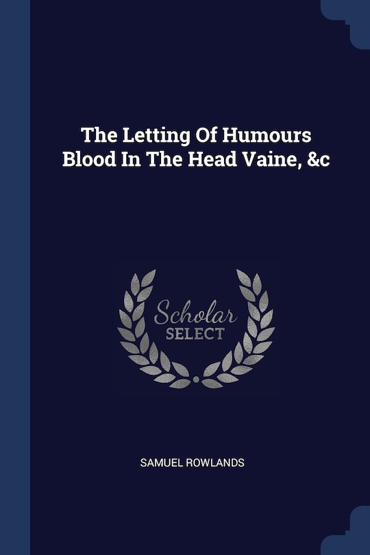 Front cover_The Letting Of Humours Blood In The Head Vaine, &c