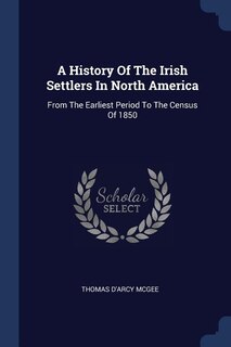 Front cover_A History Of The Irish Settlers In North America