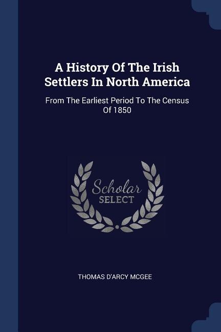 Front cover_A History Of The Irish Settlers In North America
