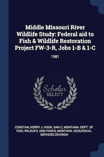 Middle Missouri River Wildlife Study: Federal aid to Fish & Wildlife Restoration Project FW-3-R, Jobs 1-B & 1-C: 1981