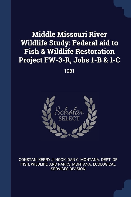 Middle Missouri River Wildlife Study: Federal aid to Fish & Wildlife Restoration Project FW-3-R, Jobs 1-B & 1-C: 1981