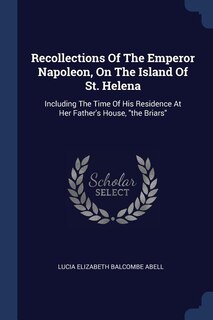 Front cover_Recollections Of The Emperor Napoleon, On The Island Of St. Helena