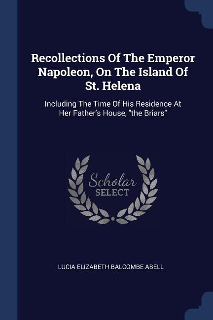 Front cover_Recollections Of The Emperor Napoleon, On The Island Of St. Helena