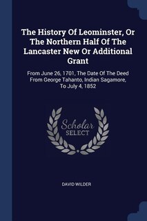 Couverture_The History Of Leominster, Or The Northern Half Of The Lancaster New Or Additional Grant
