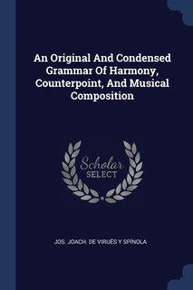Front cover_An Original And Condensed Grammar Of Harmony, Counterpoint, And Musical Composition