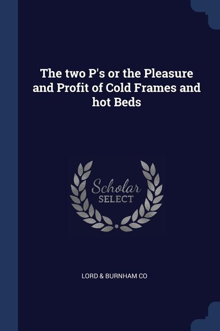 Front cover_The two P's or the Pleasure and Profit of Cold Frames and hot Beds