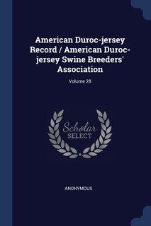 Front cover_American Duroc-jersey Record / American Duroc-jersey Swine Breeders' Association; Volume 28