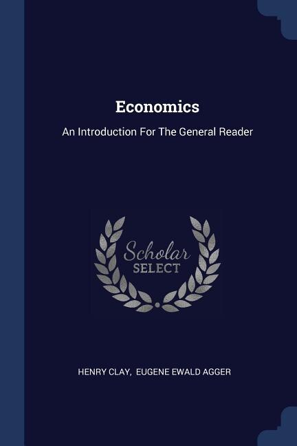 Economics: An Introduction For The General Reader