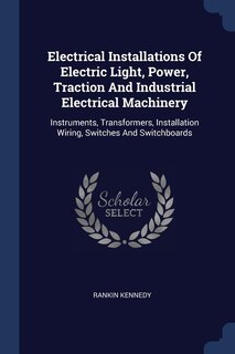 Front cover_Electrical Installations Of Electric Light, Power, Traction And Industrial Electrical Machinery