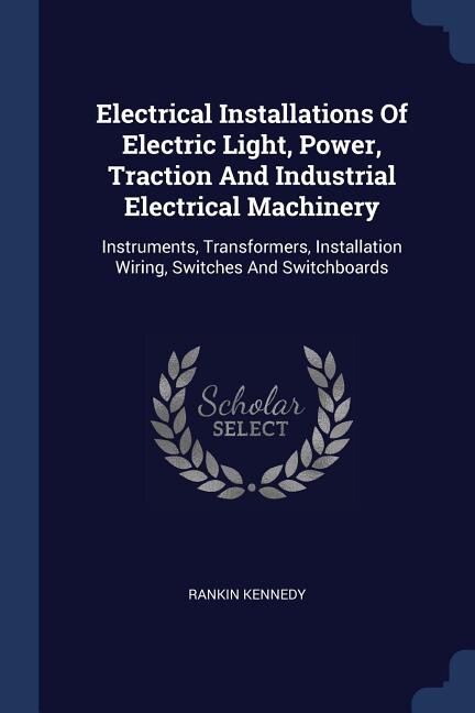 Front cover_Electrical Installations Of Electric Light, Power, Traction And Industrial Electrical Machinery