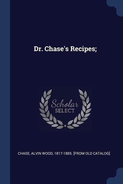 Dr. Chase's Recipes;