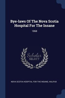 Couverture_Bye-laws Of The Nova Scotia Hospital For The Insane