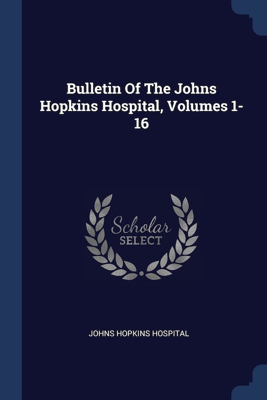 Front cover_Bulletin Of The Johns Hopkins Hospital, Volumes 1-16