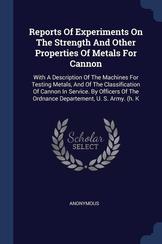 Couverture_Reports Of Experiments On The Strength And Other Properties Of Metals For Cannon
