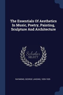 Couverture_The Essentials Of Aesthetics In Music, Poetry, Painting, Sculpture And Architecture