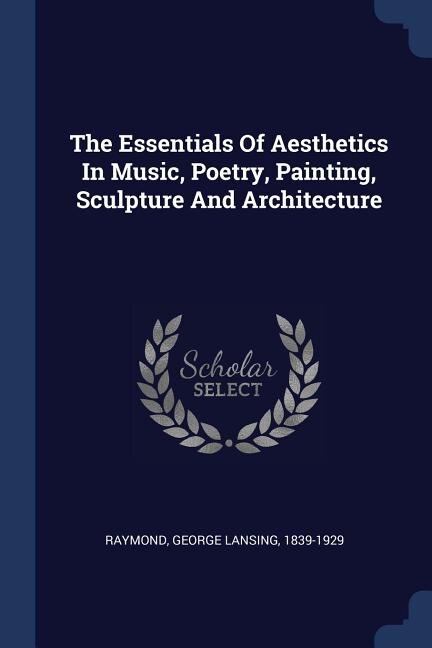 Couverture_The Essentials Of Aesthetics In Music, Poetry, Painting, Sculpture And Architecture