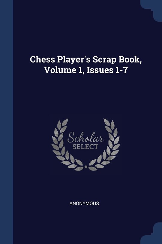 Couverture_Chess Player's Scrap Book, Volume 1, Issues 1-7