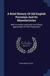 Couverture_A Brief History Of Old English Porcelain And Its Manufactories