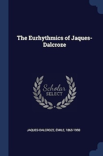 Front cover_The Eurhythmics of Jaques-Dalcroze